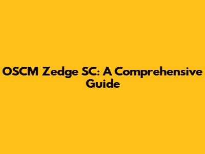 OSCM Zedge SC: A Comprehensive Guide