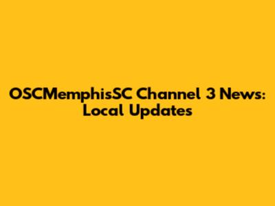 OSCMemphisSC Channel 3 News: Local Updates