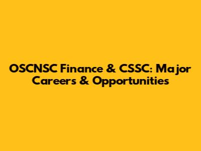 OSCNSC Finance & CSSC: Major Careers & Opportunities