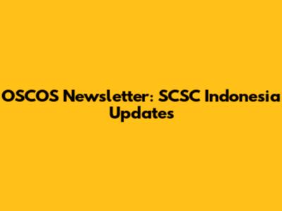 OSCOS Newsletter: SCSC Indonesia Updates
