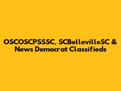 OSCOSCPSSSC, SCBellevilleSC & News Democrat Classifieds