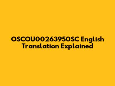 OSCOU00263950SC English Translation Explained