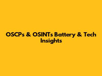 OSCP's & OSINT's Battery & Tech Insights