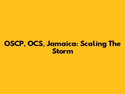 OSCP, OCS, Jamaica: Scaling The Storm
