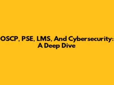 OSCP, PSE, LMS, And Cybersecurity: A Deep Dive