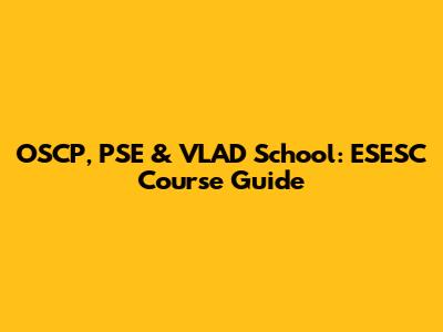 OSCP, PSE & VLAD School: ESESC Course Guide