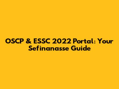 OSCP & ESSC 2022 Portal: Your Sefinanasse Guide
