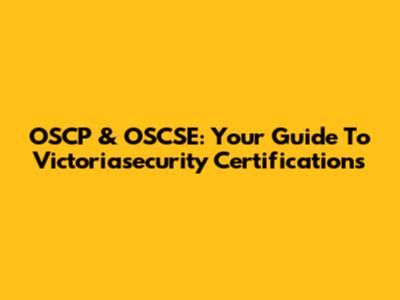 OSCP & OSCSE: Your Guide To Victoriasecurity Certifications