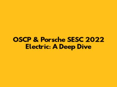 OSCP & Porsche SESC 2022 Electric: A Deep Dive