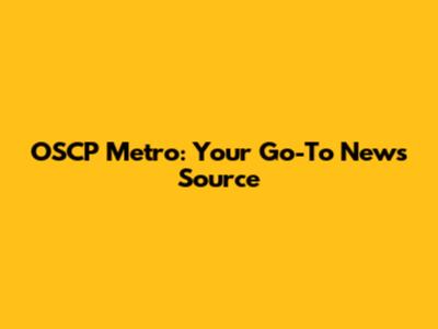 OSCP Metro: Your Go-To News Source