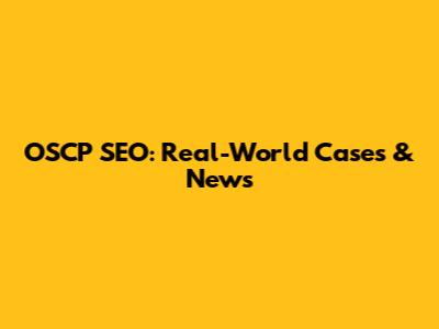OSCP SEO: Real-World Cases & News
