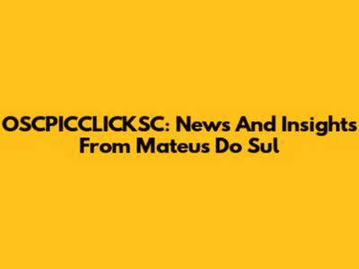 OSCPICCLICKSC: News And Insights From Mateus Do Sul
