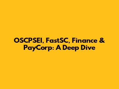 OSCPSEI, FastSC, Finance & PayCorp: A Deep Dive