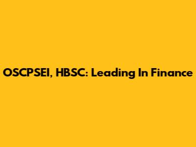 OSCPSEI, HBSC: Leading In Finance