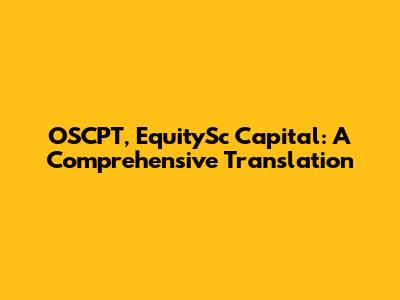 OSCPT, EquitySc Capital: A Comprehensive Translation