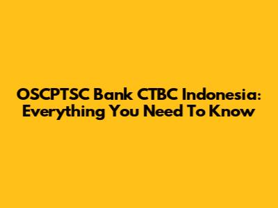 OSCPTSC Bank CTBC Indonesia: Everything You Need To Know