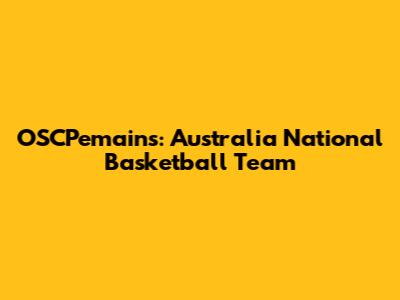 OSCPemains: Australia National Basketball Team