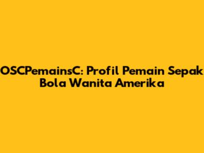 OSCPemainsC: Profil Pemain Sepak Bola Wanita Amerika