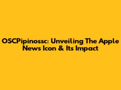 OSCPipinossc: Unveiling The Apple News Icon & Its Impact