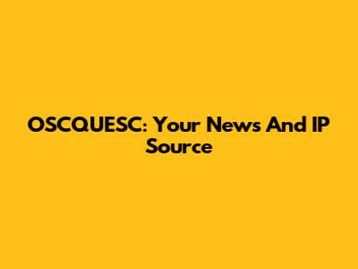 OSCQUESC: Your News And IP Source