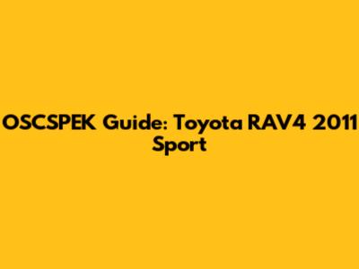 OSCSPEK Guide: Toyota RAV4 2011 Sport