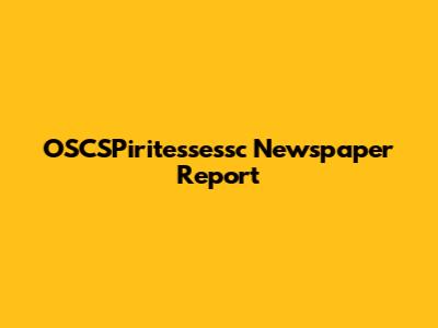 OSCSPiritessessc Newspaper Report