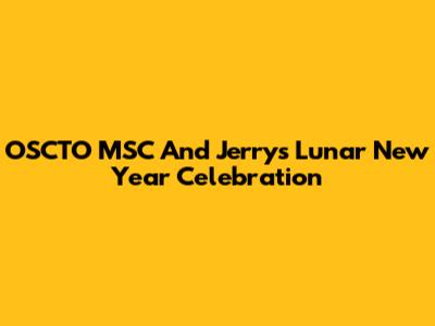 OSCTO MSC And Jerry's Lunar New Year Celebration