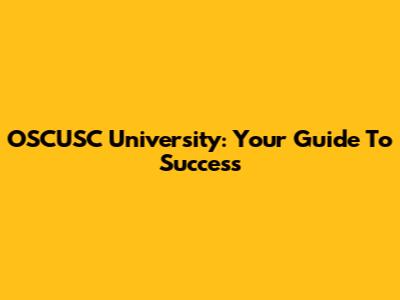 OSCUSC University: Your Guide To Success