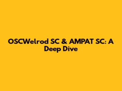 OSCWelrod SC & AMPAT SC: A Deep Dive