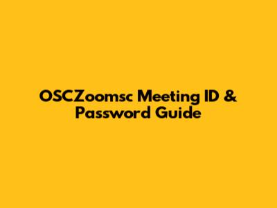 OSCZoomsc Meeting ID & Password Guide