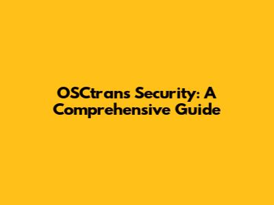 OSCtrans Security: A Comprehensive Guide