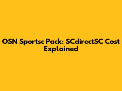 OSN Sportsc Pack: SCdirectSC Cost Explained