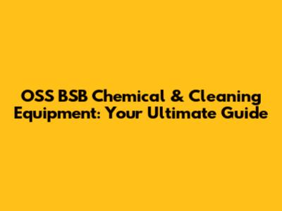 OSS BSB Chemical & Cleaning Equipment: Your Ultimate Guide