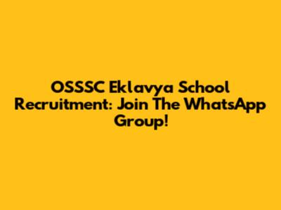 OSSSC Eklavya School Recruitment: Join The WhatsApp Group!