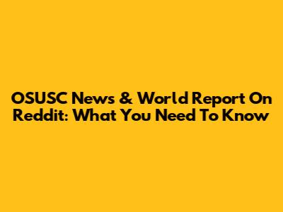 OSUSC News & World Report On Reddit: What You Need To Know