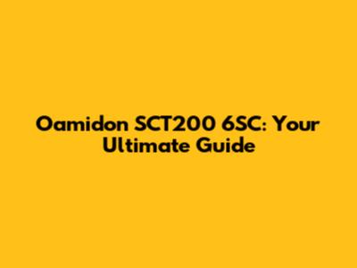Oamidon SCT200 6SC: Your Ultimate Guide