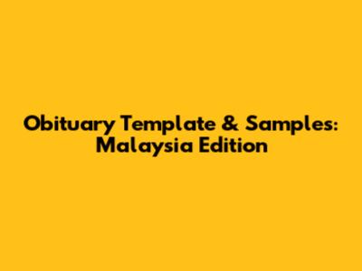 Obituary Template & Samples: Malaysia Edition
