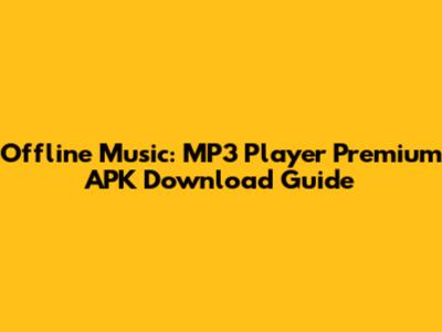 Offline Music: MP3 Player Premium APK Download Guide