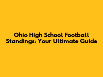 Ohio High School Football Standings: Your Ultimate Guide