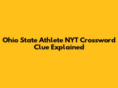 Ohio State Athlete NYT Crossword Clue Explained