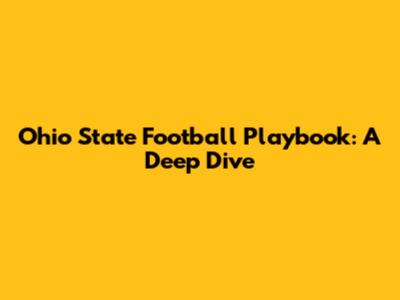 Ohio State Football Playbook: A Deep Dive