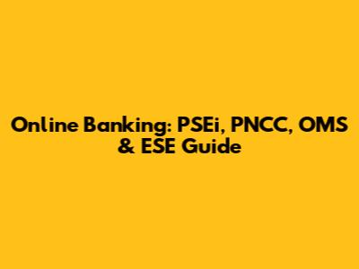 Online Banking: PSEi, PNCC, OMS & ESE Guide