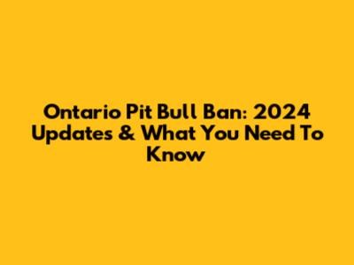 Ontario Pit Bull Ban: 2024 Updates & What You Need To Know