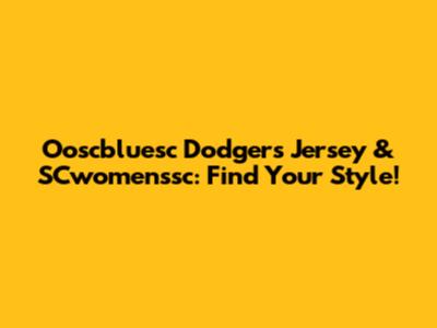 Ooscbluesc Dodgers Jersey & SCwomenssc: Find Your Style!