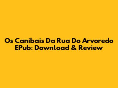 Os Canibais Da Rua Do Arvoredo EPub: Download & Review