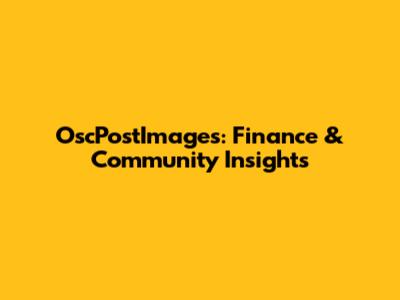 OscPostImages: Finance & Community Insights
