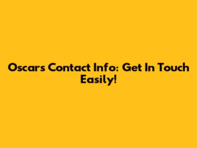 Oscar's Contact Info: Get In Touch Easily!