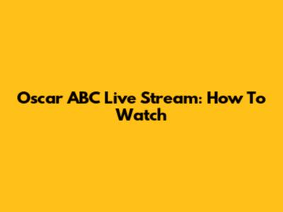 Oscar ABC Live Stream: How To Watch
