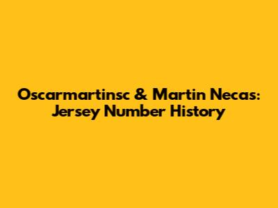 Oscarmartinsc & Martin Necas: Jersey Number History