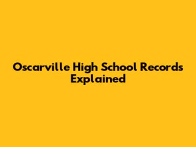 Oscarville High School Records Explained